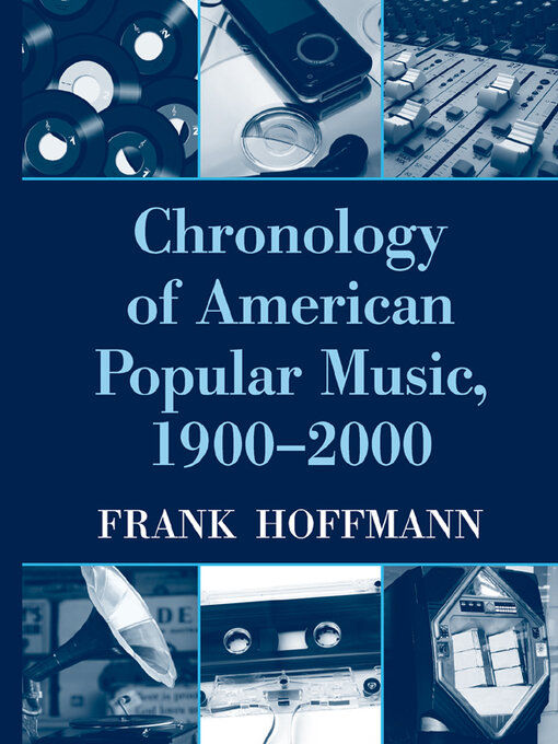 Title details for Chronology of American Popular Music, 1900-2000 by Frank Hoffmann - Available